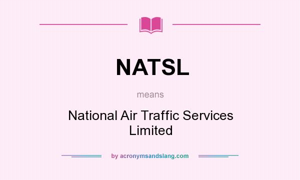 What does NATSL mean? It stands for National Air Traffic Services Limited