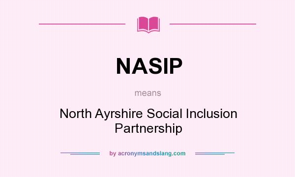 What does NASIP mean? It stands for North Ayrshire Social Inclusion Partnership
