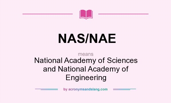 What does NAS/NAE mean? It stands for National Academy of Sciences and National Academy of Engineering