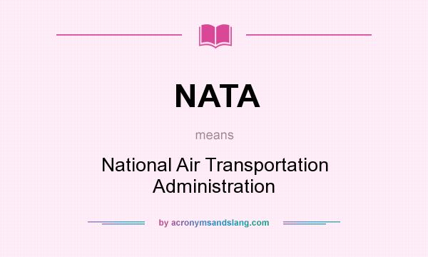 What does NATA mean? It stands for National Air Transportation Administration