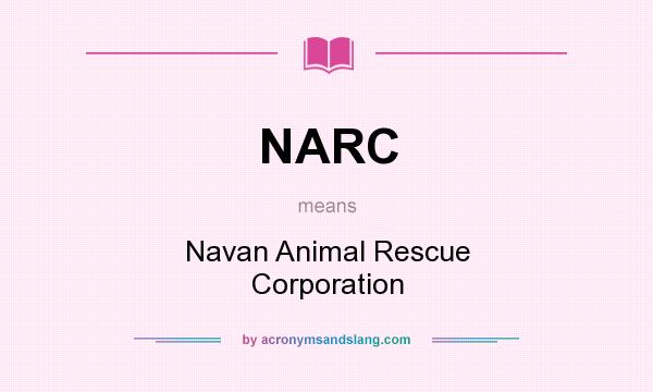 What does NARC mean? It stands for Navan Animal Rescue Corporation