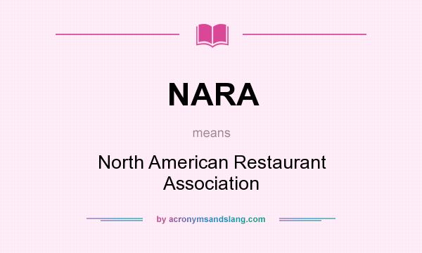 What does NARA mean? It stands for North American Restaurant Association