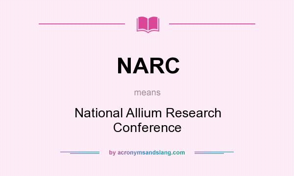 What does NARC mean? It stands for National Allium Research Conference