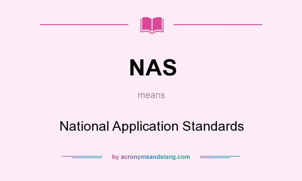 What does NAS mean? It stands for National Application Standards