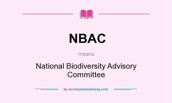 What does NBAC mean? It stands for National Biodiversity Advisory Committee