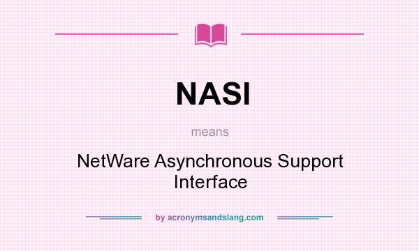 What does NASI mean? It stands for NetWare Asynchronous Support Interface