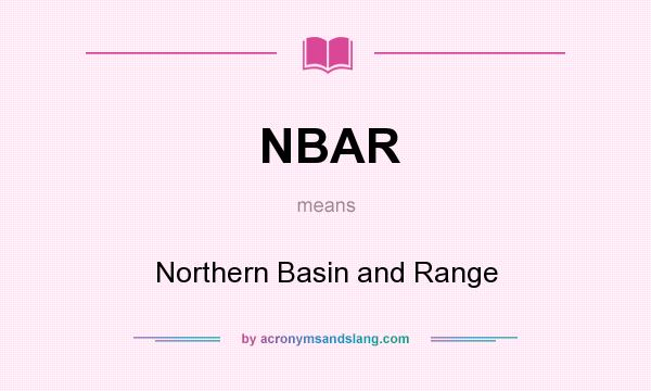 What does NBAR mean? It stands for Northern Basin and Range