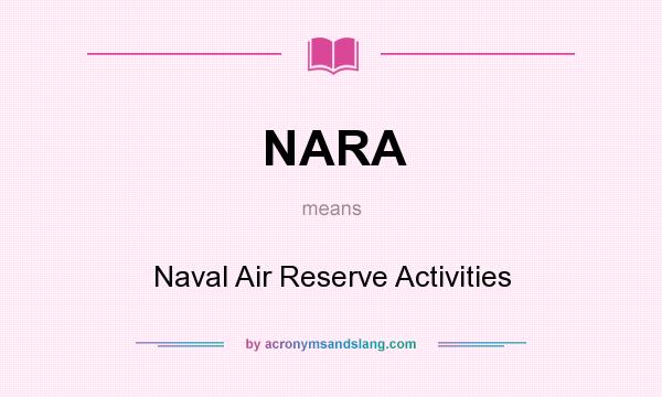 What does NARA mean? It stands for Naval Air Reserve Activities