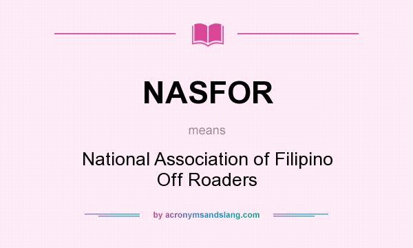 What does NASFOR mean? It stands for National Association of Filipino Off Roaders