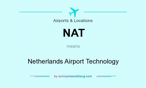 What does NAT mean? It stands for Netherlands Airport Technology