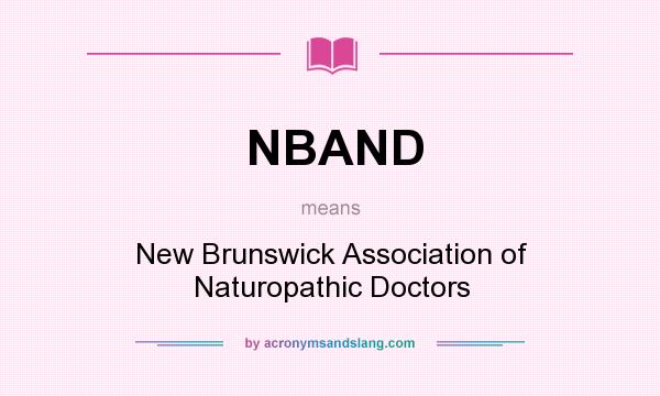 What does NBAND mean? It stands for New Brunswick Association of Naturopathic Doctors