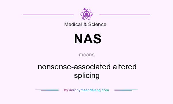 What does NAS mean? It stands for nonsense-associated altered splicing