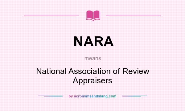 What does NARA mean? It stands for National Association of Review Appraisers