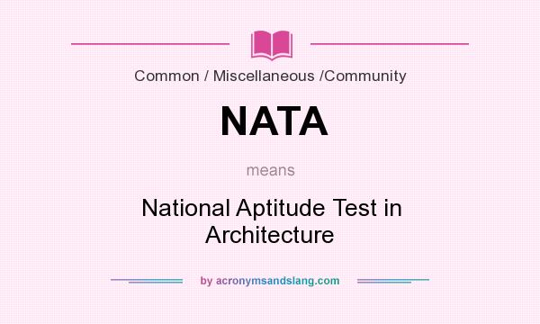 What does NATA mean? It stands for National Aptitude Test in Architecture