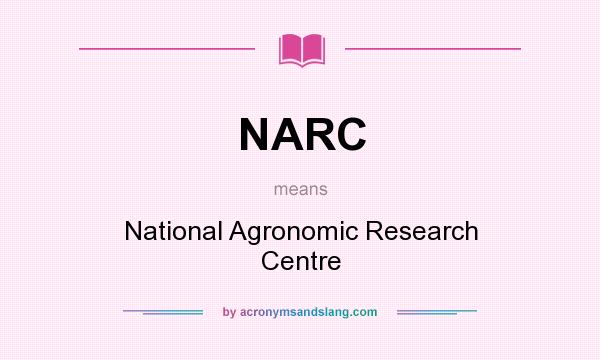 What does NARC mean? It stands for National Agronomic Research Centre