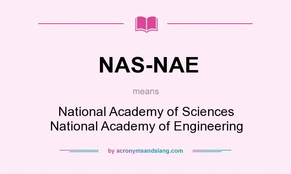 What does NAS-NAE mean? It stands for National Academy of Sciences National Academy of Engineering
