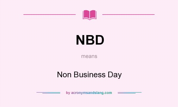 What does NBD mean? It stands for Non Business Day