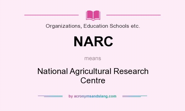 What does NARC mean? It stands for National Agricultural Research Centre
