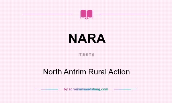 What does NARA mean? It stands for North Antrim Rural Action