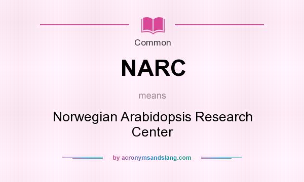 What does NARC mean? It stands for Norwegian Arabidopsis Research Center