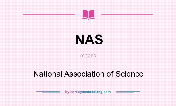 What does NAS mean? It stands for National Association of Science