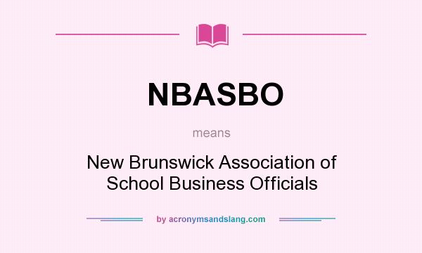 What does NBASBO mean? It stands for New Brunswick Association of School Business Officials