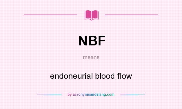 What does NBF mean? It stands for endoneurial blood flow