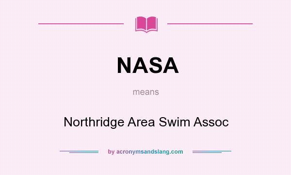 What does NASA mean? It stands for Northridge Area Swim Assoc