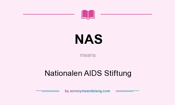 What does NAS mean? It stands for Nationalen AIDS Stiftung