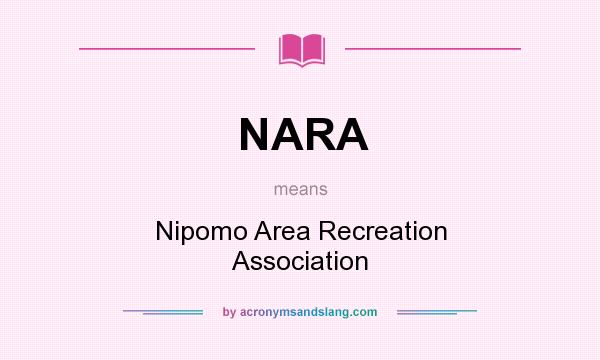 What does NARA mean? It stands for Nipomo Area Recreation Association