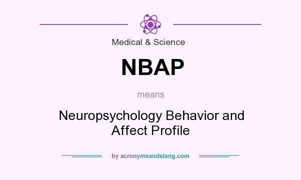 What does NBAP mean? It stands for Neuropsychology Behavior and Affect Profile