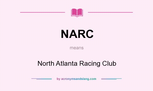 What does NARC mean? It stands for North Atlanta Racing Club
