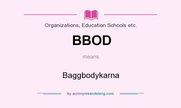 What does BBOD mean? It stands for Baggbodykarna