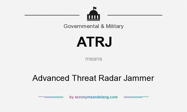 What does ATRJ mean? It stands for Advanced Threat Radar Jammer