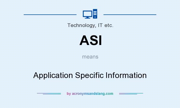 What does ASI mean? It stands for Application Specific Information