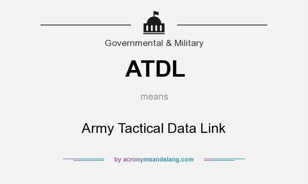 What does ATDL mean? It stands for Army Tactical Data Link
