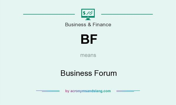 What does BF mean? It stands for Business Forum
