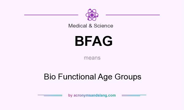 What does BFAG mean? It stands for Bio Functional Age Groups
