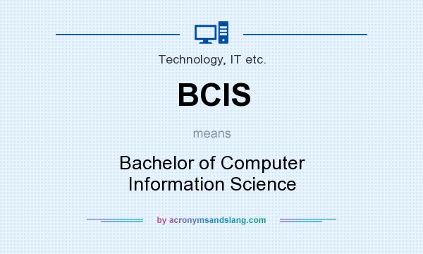 What does BCIS mean? It stands for Bachelor of Computer Information Science