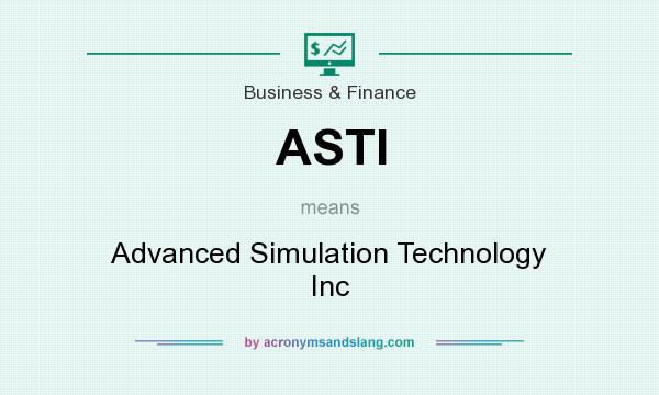 What does ASTI mean? It stands for Advanced Simulation Technology Inc