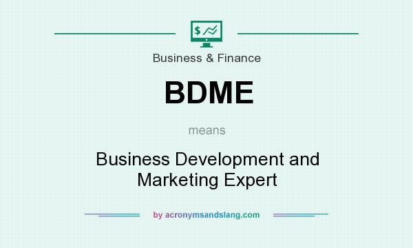 What does BDME mean? It stands for Business Development and Marketing Expert