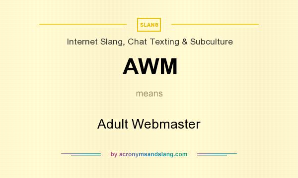 What does AWM mean? It stands for Adult Webmaster