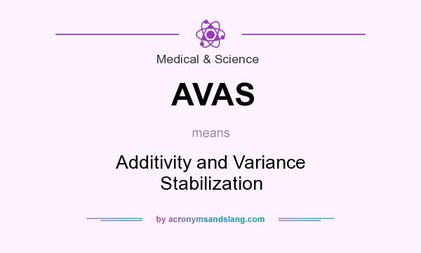 What does AVAS mean? It stands for Additivity and Variance Stabilization