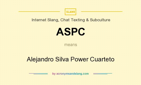 What does ASPC mean? It stands for Alejandro Silva Power Cuarteto