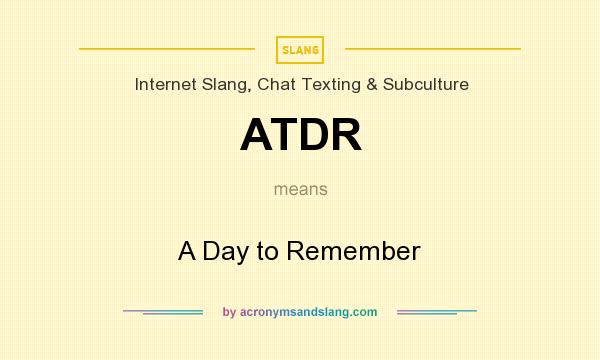 What does ATDR mean? It stands for A Day to Remember