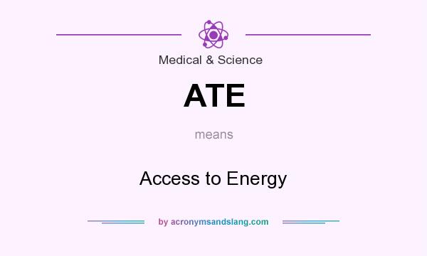 What does ATE mean? It stands for Access to Energy