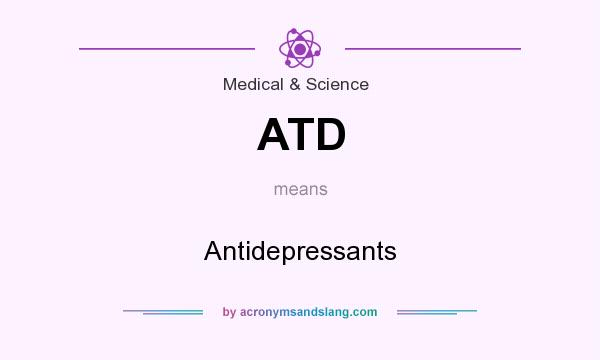 What does ATD mean? It stands for Antidepressants