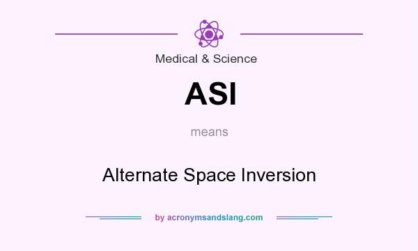 What does ASI mean? It stands for Alternate Space Inversion