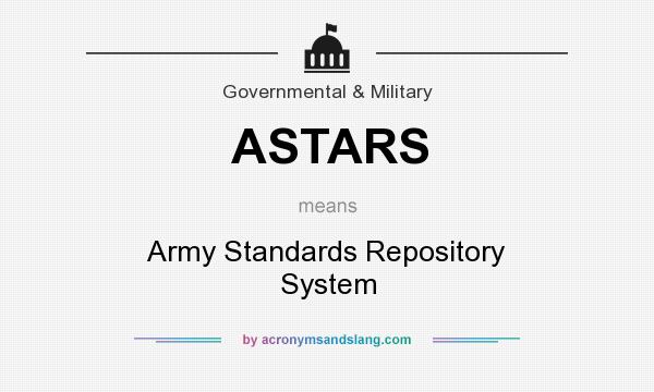 What does ASTARS mean? It stands for Army Standards Repository System