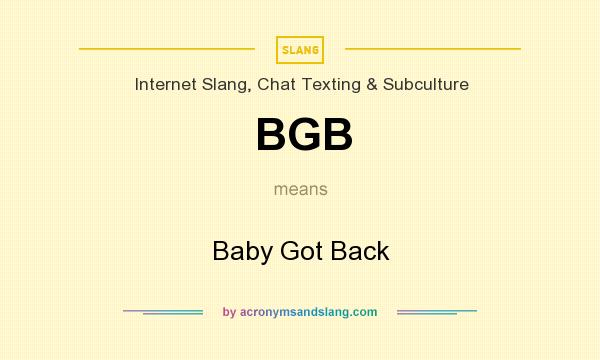 What does BGB mean? It stands for Baby Got Back